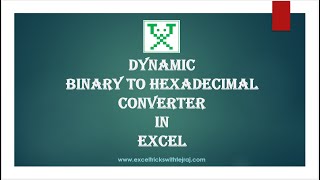 Dynamic Binary to Hexadecimal Converter in Excel