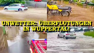 +++ SCHWERE UNWETTER ÜBER WUPPERTAL +++ HOCHWASSER FLUTET STRASSEN | FEUERWEHR | VIELE EINSÄTZE