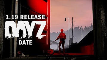 DayZ 1.19 Experimental RELEASE DATE!