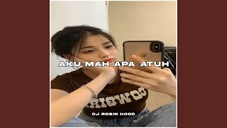 Aku Mah Apa Atuh (Cover Version) - DJ Robin Hood