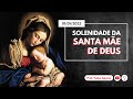 Solenidade da Santa Mãe de Deus | 01/01/2023