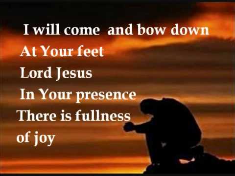 I will come and bow down - hillsong