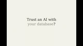 Trust an AI with your database You decide where it runs.