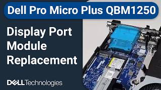 Dell Pro Micro Plus QBM1250 | How to replace the display port (DP) module