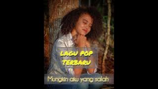 Lagu pop terbru ( Mungkin aku yang salah)     VOC : Ulis paduai 