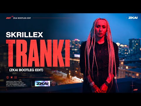 Skrillex - Tranki (ZKAI Bootleg edit)