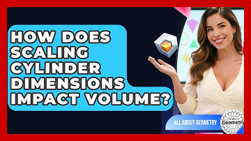 How Does Scaling Cylinder Dimensions Impact Volume? - All About Geometry