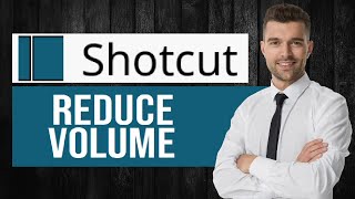 How to Reduce Volume in Shotcut | Lower Audio Tutorial