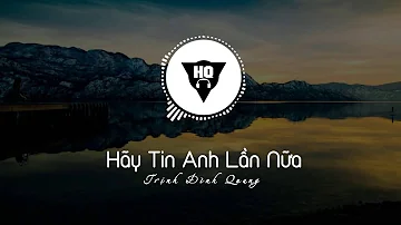 Hãy Tin Anh Lần Nữa   Remix   Trịnh Đình Quang