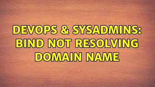 Famous DevOps & SysAdmins: Bind not resolving domain name (2 Solutions!!) Net Worth