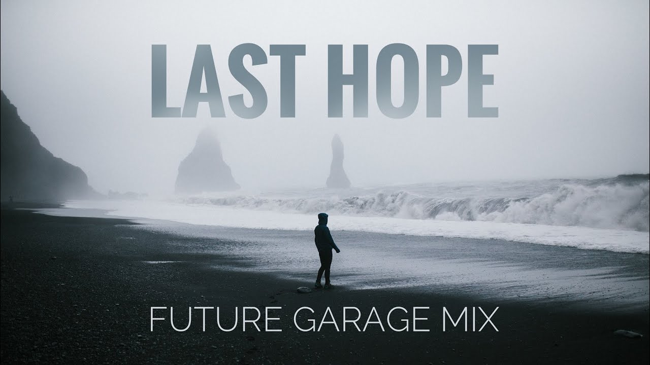 ⁣Last Hope | Future Garage Mix