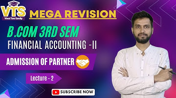 L 2 | B.com 3r Sem | Financial Accounting II | Admission of Partner | Mega Revision #vtsclasses