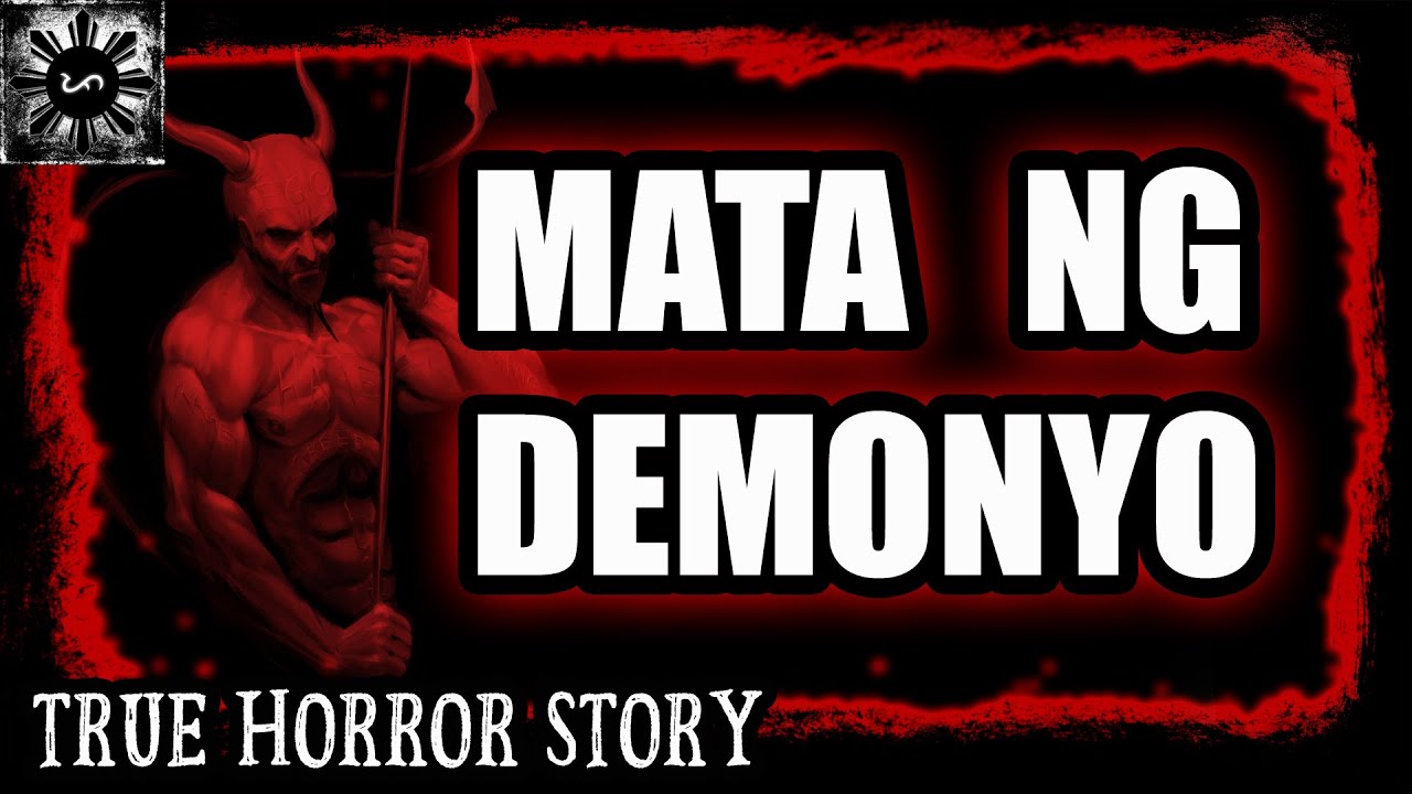 Mata Ng Demonyo True Horror Story Demonyo True Story Youtube