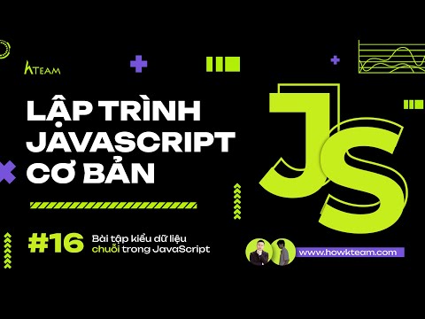 #Javascript cơ bản - Bài 16: Bài tập về kiểu dữ liệu chuỗi trong JavaScript |#Kteam​ #Howkteam