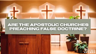 Are the Apostolic Churches Preaching False Doctrine? screenshot 1