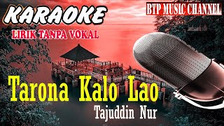 TARONA KALAO LAO BY TAJUDDIN NUR karaoke cover lirik