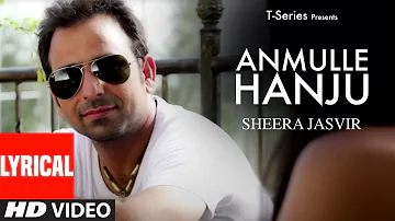 LYRICAL: Anmulle Hanju | Sheera Jasvir (Video Song) | New Punjabi Song 2022