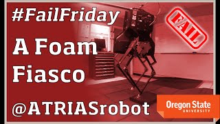 ATRIAS Robot: Fail Friday - A Foam Fiasco