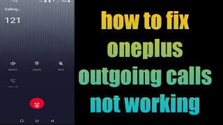 how to fix oneplus outgoing calls not working how to fix oneplus outgoing calls not working