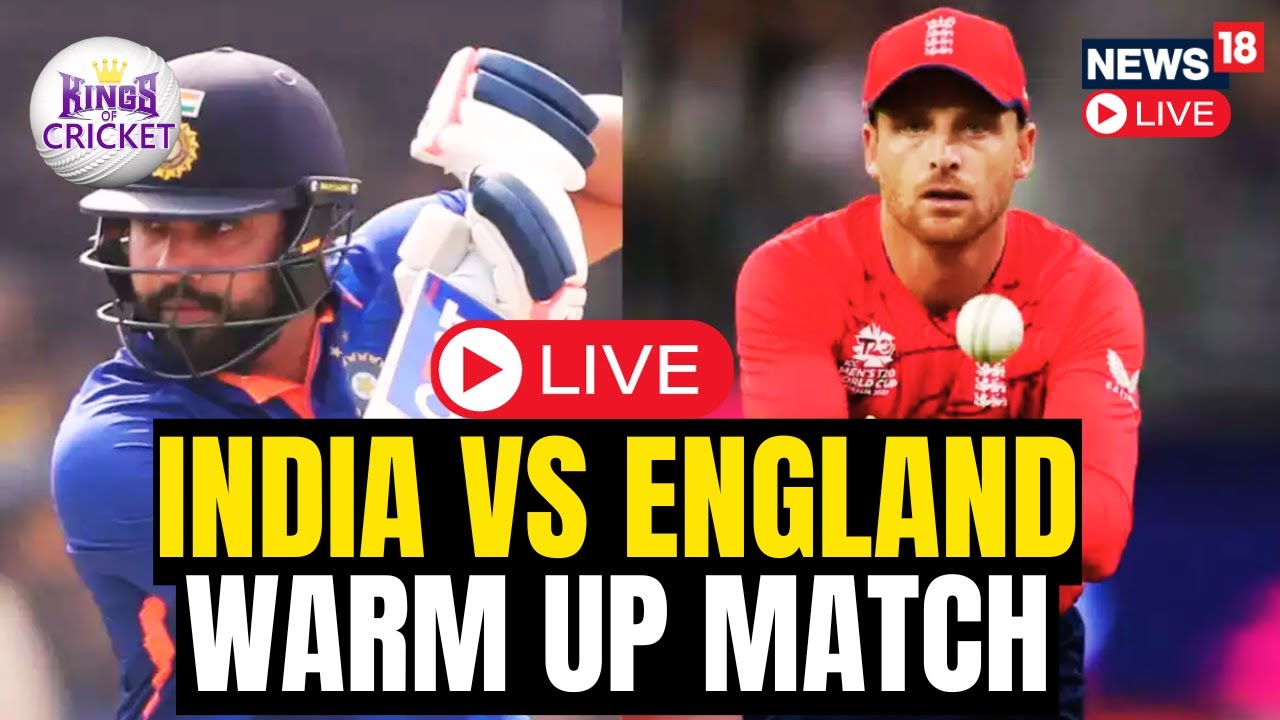 India Vs England LIVE India Vs England Warm Up Match LIVE India Vs England Score Updates N18L