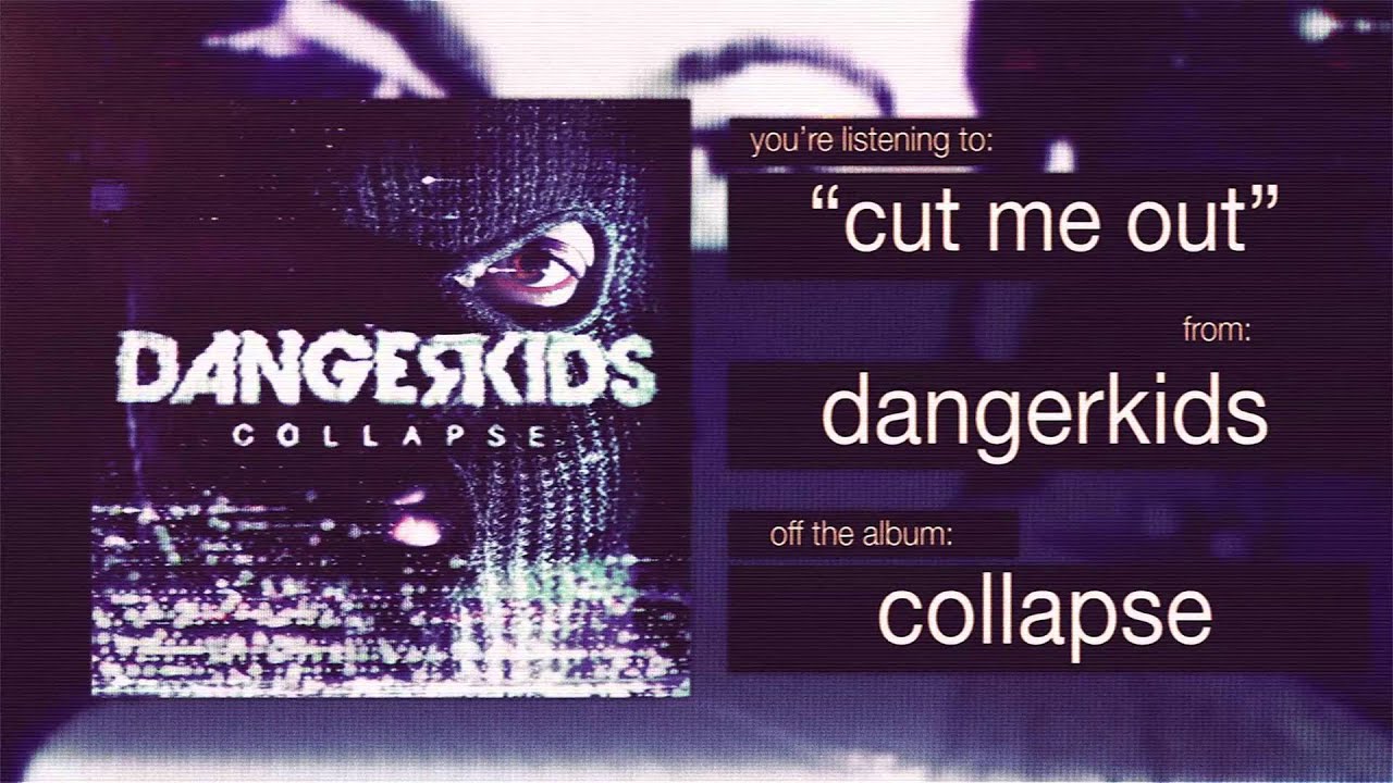 dangerkids - cut me out