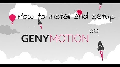 Hướng dẫn down và cài đặt máy ảo Genymotion