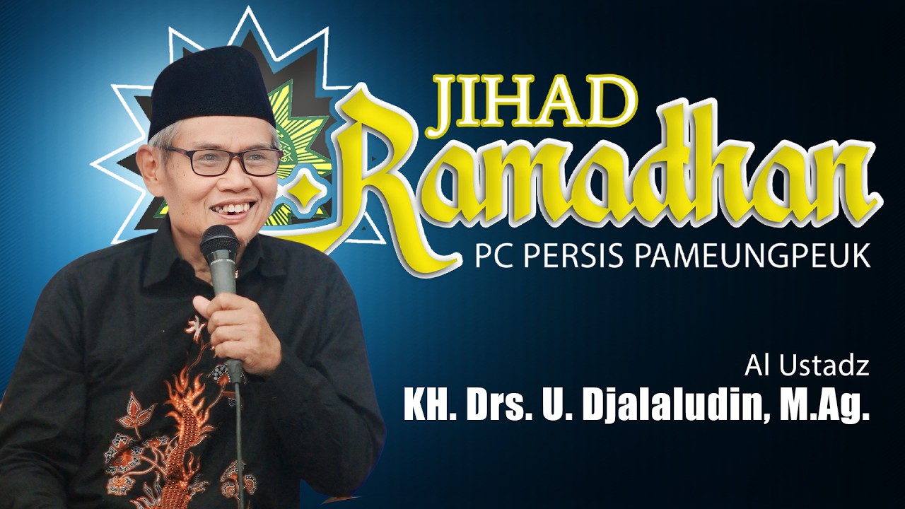 KH. Drs. U. Djalaludin, M.Ag. - JIHAD Ramadhan