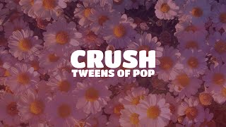Tweens of Pop - Crush (Lyrics)