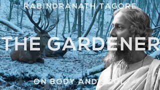 Rabindranath Tagore: The Gardener LXXIX (ft. On Body and Soul)
