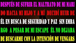 Historia Verdadera # 00091 Después de sufrir el maltrato de mi marido hacia mi hijo y a mí