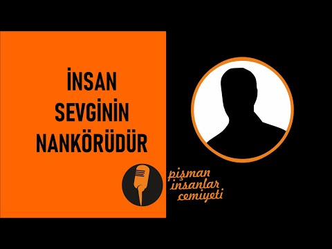 Pi Cemiyeti - İnsan sevginin nankörüdür...