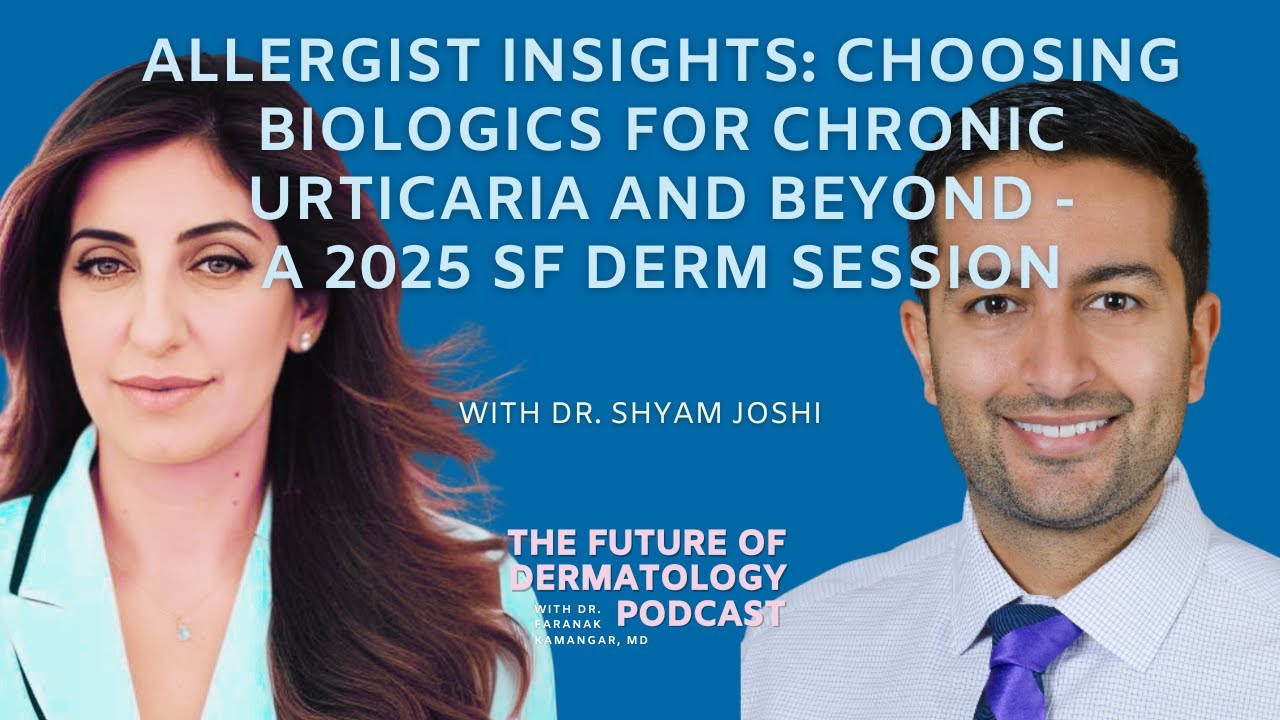 Episode 108: Allergist Insights  - A 2025 SF Derm Session | The Future of Dermatology Podcast