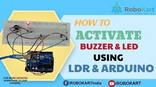 HOW TO ACTIVATE BUZZER & LED USING LDR & ARDUINO.