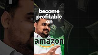 How to Become PROFITABLE on Amazon