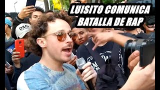 ¡LUISITO COMUNICA - SE METIÓ A UNA BATALLA DE FREESTYLE!