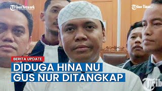 Gus Nur Ditangkap Polisi Atas Ujaran Kebencian dan Penghinaan NU