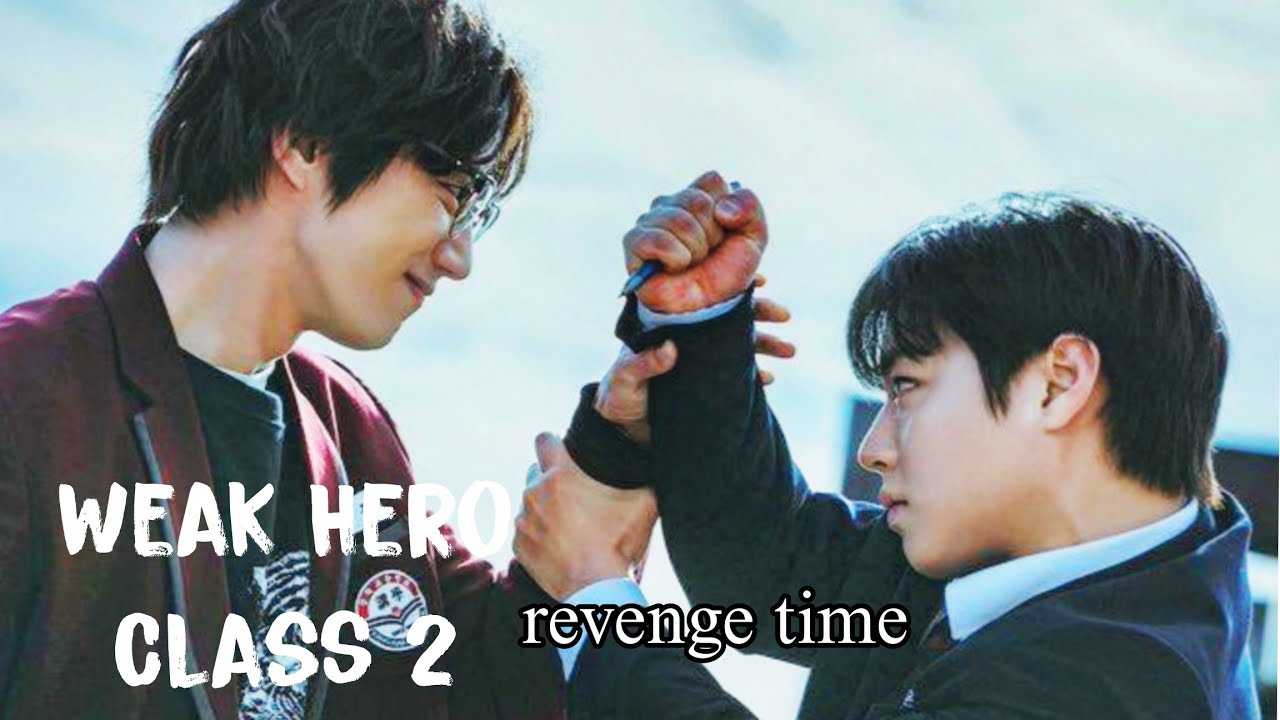 [FMV] Revenge Time - Huh | Weak Hero Class 2 OST / 1X04