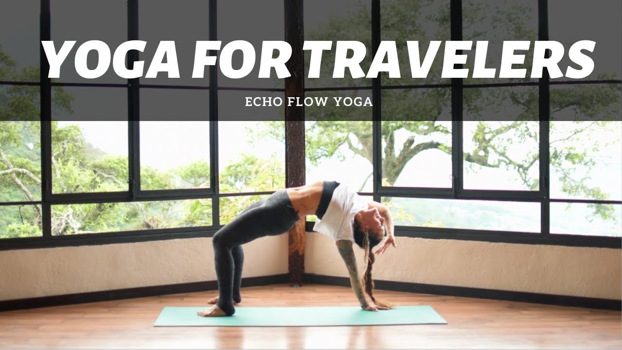 Yoga for Travelers with Echo Flow Yoga Essential Yoga Practices for