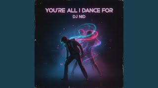 Download Lagu You're All I Dance For Download Lagu You're All I Dance For
