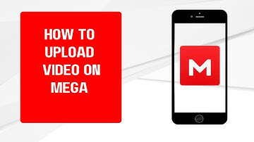 How to Upload Videos on MEGA: Step-by-Step Guide