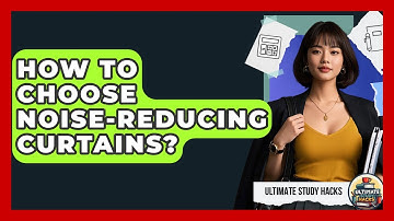 How To Choose Noise-Reducing Curtains? | Ultimate Study Hacks