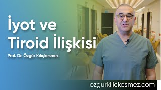 İyot ve Tiroid İlişkisi | Prof. Dr. Özgür Kılıçkesmez