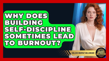 Why Does Building Self-discipline Sometimes Lead To Burnout? - College Dropout Millionaire