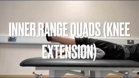 INNER RANGE QUADS (KNEE EXTENSION / EARLY KNEE / POST-OP)