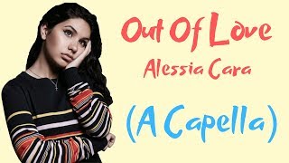 Out Of Love - Alessia Cara (A Capella/Isolated Vocals) Resimi