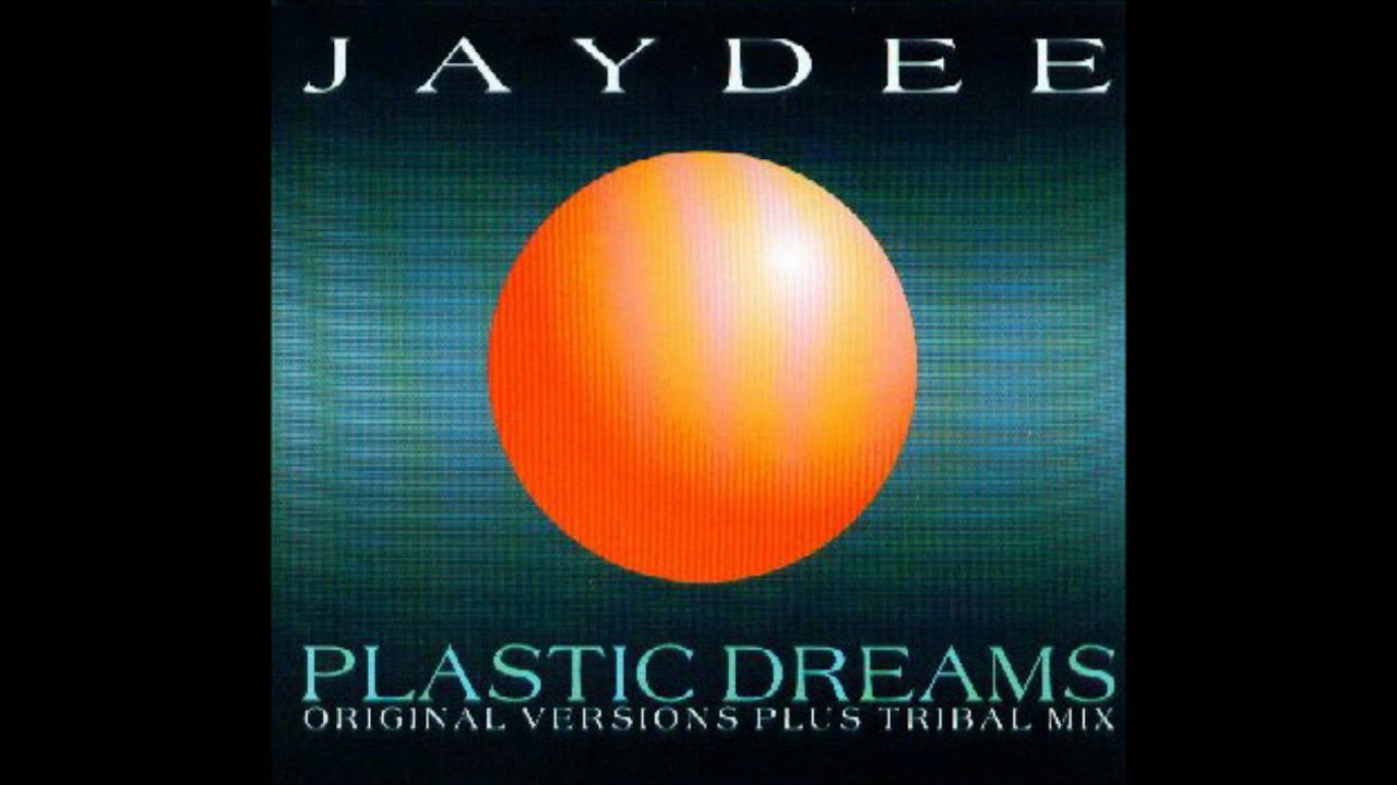 Jaydee - Plastic Dreams (Long Version) 1993