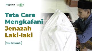 Tata Cara Mengkafani Jenazah Laki-Laki Sesuai Sunnah | NU Online