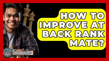 How To Improve At Back Rank Mate? - The Board Game Xpert