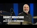 Danny Seraphine - The Art Of Jazz Rock Drumming (FULL DRUM LESSON)