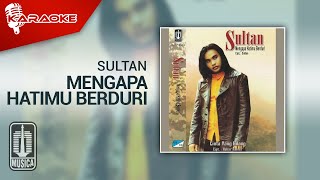 Sultan - Mengapa Hatimu Berduri ( Karaoke Video)